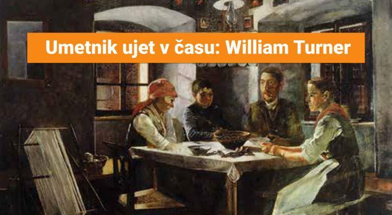 Umetnik ujet v času: William Turner